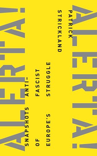 Alerta! Alerta! (Snapshots of Europe's Anti-fascist Struggle) by Patrick Strickland, 9781849353304