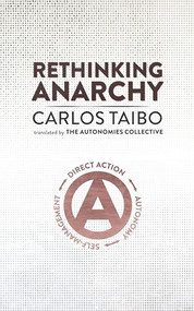 Rethinking Anarchy (Direct Action, Autonomy, Self-Management) by Carlos Taibo, The Autonomies Collective, 9781849353328