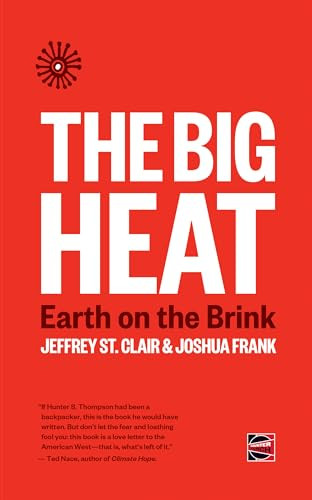 The Big Heat (Earth on the Brink) by Jeffrey St. Clair, Joshua Frank, 9781849353366