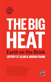 The Big Heat (Earth on the Brink) by Jeffrey St. Clair, Joshua Frank, 9781849353366