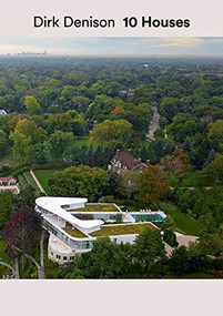 Dirk Denison 10 Houses  by Dirk Denison, Fred A. Bernstein, 9781945150753