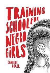 Training School for Negro Girls by Camille Acker, 9781936932375