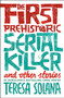 The First Prehistoric Serial Killer and Other Stories by Teresa Solana, Peter Bush, 9781912242078