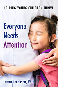 Everyone Needs Attention (Helping Young Children Thrive) by Tamar Jacobson, Tamar Jacobson, Tamar Jacobson, 9781605545875