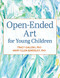 Open-Ended Art for Young Children by Tracy Galuski, Mary Ellen Bardsley, 9781605545981