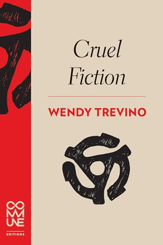 Cruel Fiction by Wendy Trevino, 9781934639252