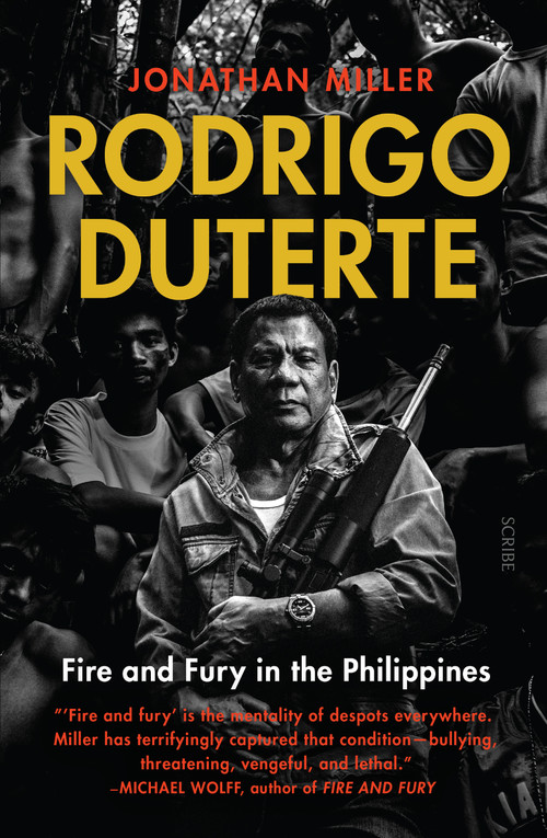 Rodrigo Duterte (fire and fury in the Philippines) by Jonathan Miller, 9781947534346