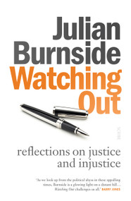 Watching Out (reflections on justice and injustice) by Julian Burnside, 9781947534407