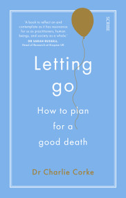 Letting Go (How to plan for a good death) by Charlie Corke, 9781947534438
