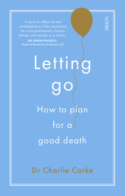 Letting Go (How to plan for a good death) by Charlie Corke, 9781947534438