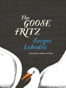 The Goose Fritz by Sergei Lebedev, Antonina W. Bouis, 9781939931641