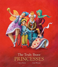 The Truly Brave Princesses by Dolores Brown, Sonja Wimmer, 9788417123383