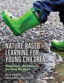 Nature-Based Learning for Young Children (Anytime, Anywhere, on Any Budget) by Julie Powers, Sheila Williams Ridge, 9781605545967
