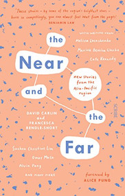 The Near and the Far (new stories from the Asia-Pacific region) by David Carlin, Francesca Rendle-Short, Alice Pung, 9781947534513