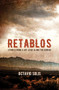 Retablos (Stories From a Life Lived Along the Border) by Octavio Solis, 9780872867864