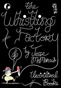 The Whistling Factory by Jesse McManus, 9781941250297