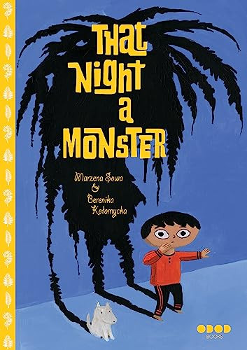 That Night, A Monster . . . by Marzena Sowa, Berenika Kolomycka, 9781941250303