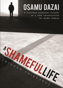 A Shameful Life ((Ningen Shikkaku)) by Osamu Dazai, Mark Gibeau, 9781611720440