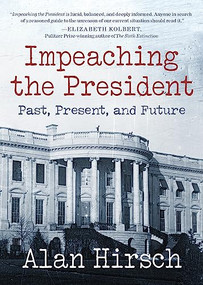 Impeaching the President (Past, Present, and Future) by Alan Hirsch, 9780872867628