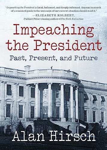 Impeaching the President (Past, Present, and Future) by Alan Hirsch, 9780872867628