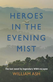 Heroes in the Evening Mist by William Ash, 9781780264738