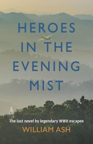Heroes in the Evening Mist by William Ash, 9781780264738