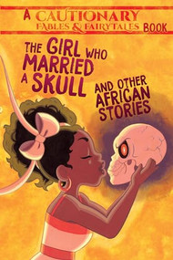 The Girl Who Married a Skull and Other African Stories (and Other African Stories) by Kel McDonald, Kate Ashwin, Mary Cagle, Katie Shanahan, Shaggy Shanahan, Jose Pimienta, Nicole Chartrand, Faith Erin Hicks, D. Shazzbaa Bennett, Meredith McClaren, Jarrett Williams, Nina Matsumoto, Cameron Morris, Chris Schweizer, Ma'at Crook, Sloane Leong, Becky Dreistadt, Carla Speed McNeil, 9781945820243