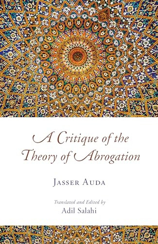 A Critique of the Theory of Abrogation by Jasser Auda, Adil Salahi, 9780860377306