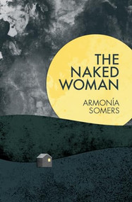 The Naked Woman by Armonía Somers, Kit Maude, Elena Chavez Goycochea, 9781936932436