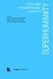 Superhumanity:  Post-Labor, Psychopathology, Plasticity by Nick Axel, Beatrice Colomina, 9781945150968
