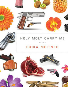 Holy Moly Carry Me by Erika Meitner, 9781942683629