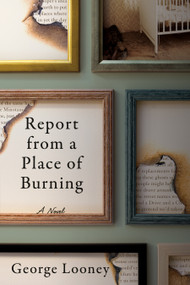 Report from a Place of Burning by George Looney, 9781948585002