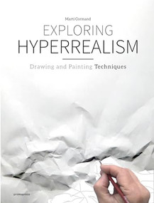 Exploring Hyperrealism (Drawing and Painting Techniques) by Martí Cormand, 9788416851843
