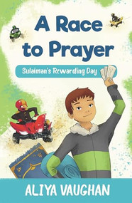 A Race to Prayer (Salah) (Sulaiman's Rewarding Day) by Aliya Vaughan, 9780860376538