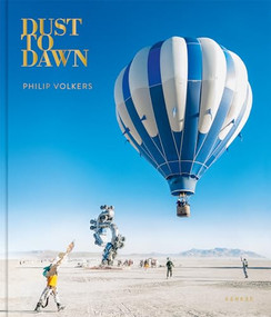 Dust to Dawn (Photographic Adventures at Burning Man) by Philip Volkers, Philip Volkers, Jamie Wheal, 9783868288407