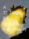 A Trilogy by Jessica Backhaus, Jessica Backhaus, Jean Dykstra, Rémi Coignet, Matthias Harder, 9783868288063