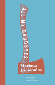 All My Goodbyes by Mariana Dimópulos, Alice Whitmore, 9781945492150