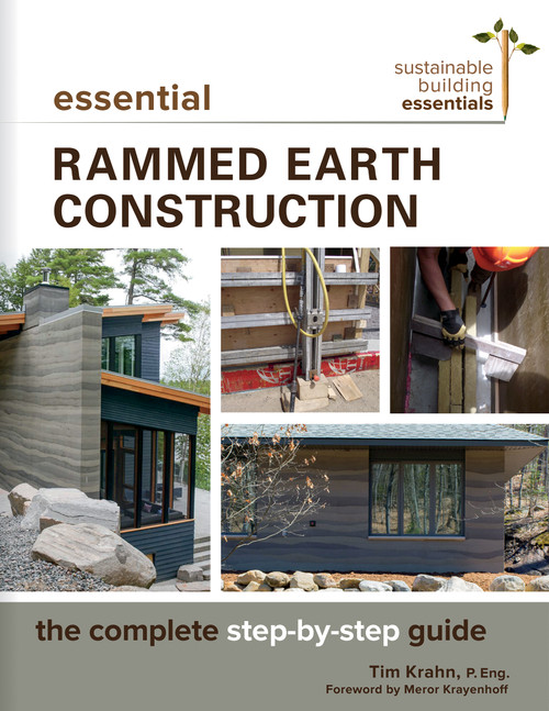 Essential Rammed Earth Construction (The Complete Step-by-Step Guide) by Tim J. Krahn, 9780865718579
