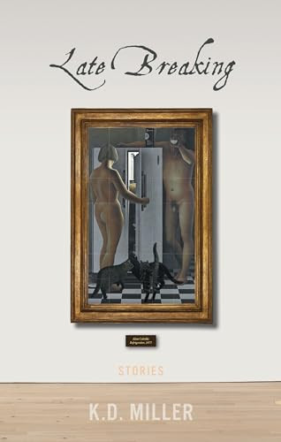 Late Breaking by K.D. Miller, 9781771962476