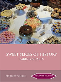 Sweet Slices of History (Baking and Cakes) by Marjory Szurko, 9781909248601