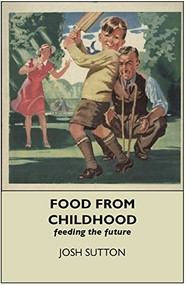 Food from Childhood by Josh Sutton, 9781909248618