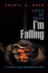 Catch Me When I'm Falling by Cheryl A. Head, 9781612941455