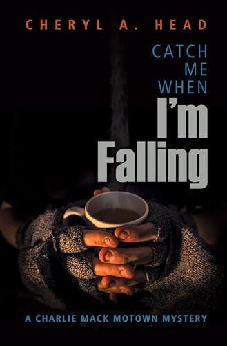 Catch Me When I'm Falling by Cheryl A. Head, 9781612941455