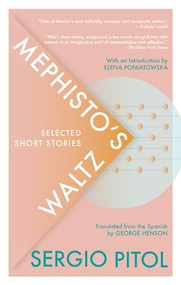 Mephisto's Waltz (Selected Short Stories) by Sergio Pitol, George Henson, 9781941920831