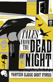 Tales from the Dead of Night (Thirteen Classic Ghost Stories) by Cecily Gayford, 9781788160872