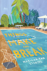 Things to Make and Break by May-Lan Tan, 9781566895279