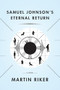 Samuel Johnson's Eternal Return by Martin Riker, 9781566895286