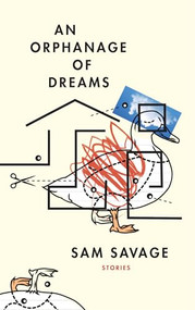 An Orphanage of Dreams by Sam Savage, 9781566895309