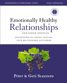 Emotionally Healthy Relationships Expanded Edition Workbook plus Streaming Video (Discipleship that Deeply Changes Your Relationship with Others) by Peter Scazzero, Geri Scazzero, 9780310165217
