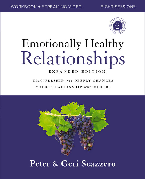 Emotionally Healthy Relationships Expanded Edition Workbook plus Streaming Video (Discipleship that Deeply Changes Your Relationship with Others) by Peter Scazzero, Geri Scazzero, 9780310165217